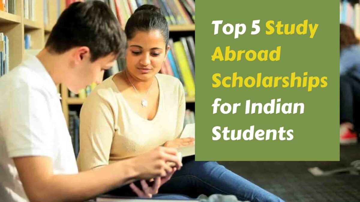 Top 5 Study Abroad Scholarships For Indian Students 2024